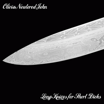 Olivia Neutered John : Long Knives for Short Dicks